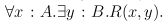 $\forall x:A.\exists y:B.R(x,y).$